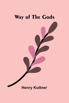 Way Of The Gods - Henry Kuttner