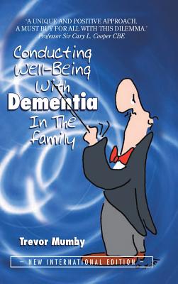 Conducting Well-Being With Dementia In The Family: New International Edition - Trevor Mumby