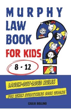 Poza produsului Murphy Law Book for Kids 8-12: Laugh-Out-Loud Rules for When Everything Goes Wrong - Creative Bo