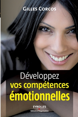 Développez vos compétences émotionnelles - Gilles Corcos