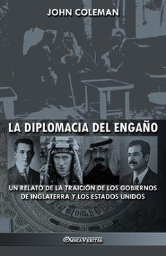 Coperta cărții 'La diplomacia del engaño: un relato de la traición de los gobiernos de Inglaterra y los Estados Unidos - John Coleman'