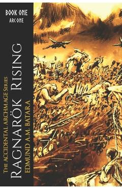 Coperta cărții 'The Accidental Archmage: Book One - Ragnarok Rising - Edmund A. M. Batara'