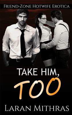 Take Him, Too - Laran Mithras