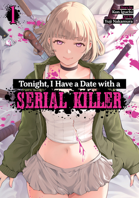 Coperta cărții 'Tonight, I Have a Date with a Serial Killer Vol. 1 - Kon Iguchi'