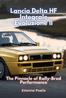 Lancia Delta HF Integrale Evoluzione II: The Pinnacle of Rally-Bred Performance - Etienne Psaila