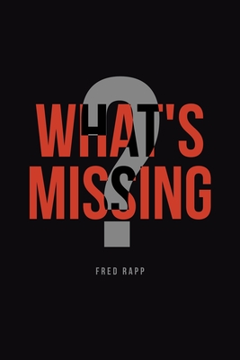 What's Missing? - Fred Rapp
