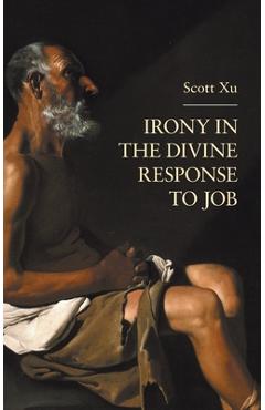 Poza produsului Irony in the Divine Response to Job - Scott Xu
