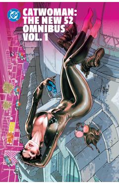Coperta cărții 'Catwoman: The New 52 Omnibus Vol. 1 - Ann Nocenti'