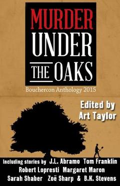 Poza produsului Murder Under the Oaks: Bouchercon Anthology 2015 - Art Taylor