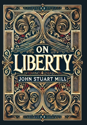 On Liberty (Collector's Edition) (Laminated Hardback with Jacket) - John Stuart Mill