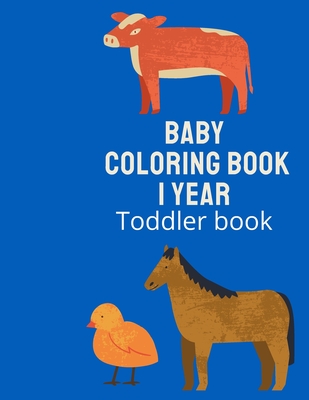 Baby Coloring Book 1 Year Toddler Book.: First Coloring Book for kids - Raouf Book