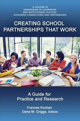 Creating School Partnerships that Work: A Guide for Practice and Research (HC) - Frances K. Kochan