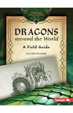 Poza produsului Dragons Around the World: A Field Guide - Taylor Fenmore
