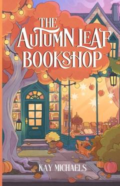 Coperta cărții 'The Autumn Leaf Bookshop - Kay Michaels'