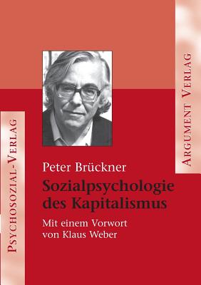 Sozialpsychologie des Kapitalismus - Peter Brückner
