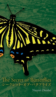 The Secret of Butterflies: Bilingual Japanese and English - Naomi Otsubo