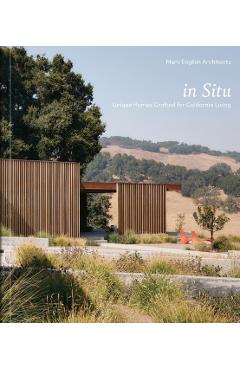 In Situ: Unique Homes Crafted for California Living -