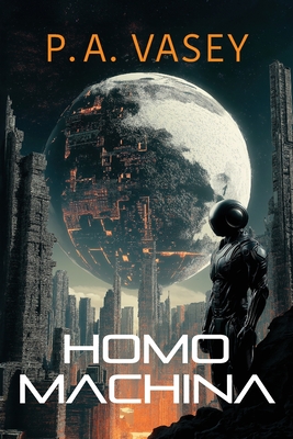 Homo Machina: A Post-Apocalyptic Hard Sci-fi Genetic Engineering Thriller - Pa Vasey