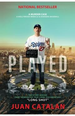 Coperta cărții 'Played: A Murder Case A Hollywood Miracle & Dodgers Baseball - Juan Catalan'