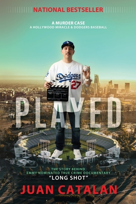 Played: A Murder Case A Hollywood Miracle & Dodgers Baseball - Juan Catalan