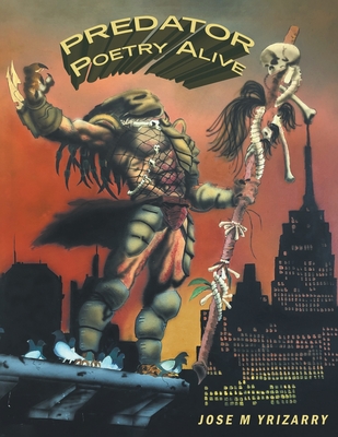 Predator Poetry Alive - Jose M. Yrizarry