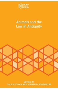 Coperta cărții 'Animals and the Law in Antiquity - Saul M. Olyan'