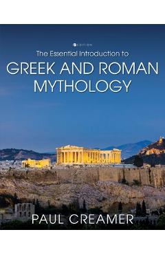 Poza produsului The Essential Introduction to Greek and Roman Mythology - Paul Creamer