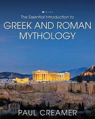 The Essential Introduction to Greek and Roman Mythology - Paul Creamer