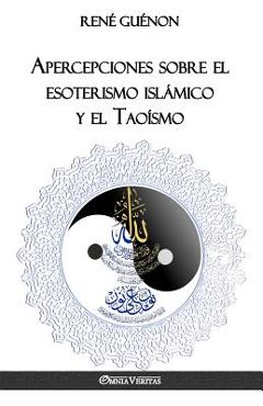 Apercepciones sobre el esoterismo islámico y el Taoísmo - René Guénon