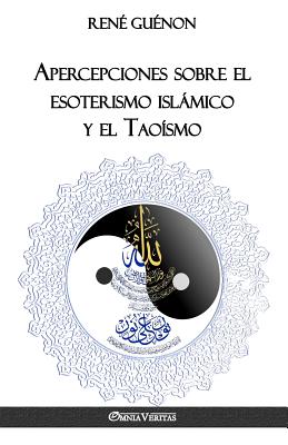 Apercepciones sobre el esoterismo islámico y el Taoísmo - René Guénon