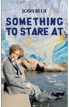 Coperta cărții 'Something To Stare At - Josh Blue'