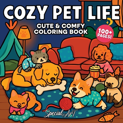 Cozy Pet Life: A Super Cute Coloring Book for Adults and Teens of Playful Cats, Loyal Dogs, and Sweet Moments -
