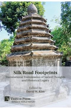 Coperta cărții 'Silk Road Footprints: Transnational Transmission of Sacred Thoughts and Historical Legacy - David W. Kim'