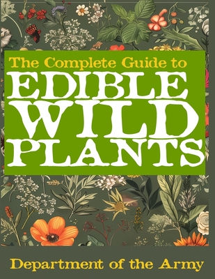 The Complete Guide to Edible Wild Plants (Illustrated) -