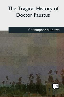 The Tragical History of Doctor Faustus - Christopher Marlowe
