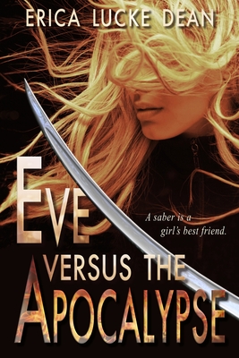Eve Versus the Apocalypse - Erica Lucke Dean