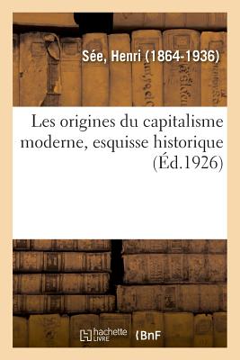 Les Origines Du Capitalisme Moderne, Esquisse Historique - Henri Sée