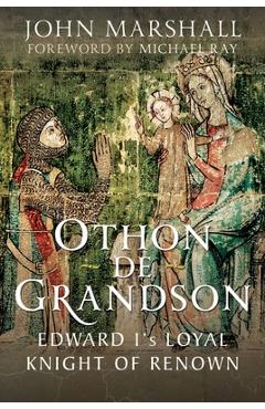 Coperta cărții 'Othon de Grandson: Edward I's Loyal Knight of Renown - John Marshall'