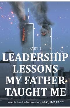Poza produsului Leadership Lessons My Father Taught Me: Part 1 - Joseph Faiella-tommasino Pa-c