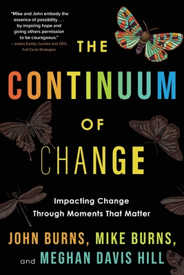 The Continuum of Change: Impacting Change Through Moments That Matter - John Burns