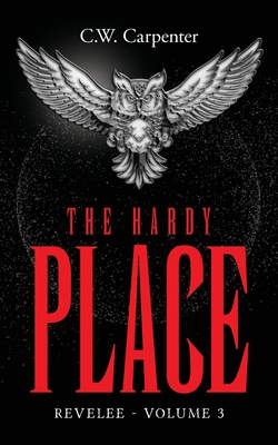 The Hardy Place: Revelee Volume 3 - C. W. Carpenter