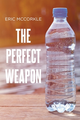 The Perfect Weapon - Eric Mccorkle