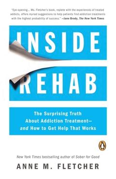 Poza produsului Inside Rehab: The Surprising Truth About Addiction Treatment--and How to Get Help That Works - Anne M. Fletcher