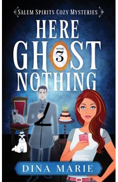 Coperta cărții 'Here Ghost Nothing - Dina Marie'