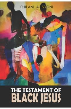Coperta cărții 'The Testament Of Black Jesus - Philani A. Nyoni'