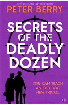 Poza produsului Secrets of the Deadly Dozen - Peter Berry
