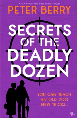 Secrets of the Deadly Dozen - Peter Berry