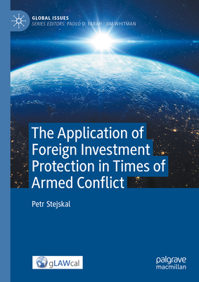 The Application of Foreign Investment Protection in Times of Armed Conflict - Petr Stejskal