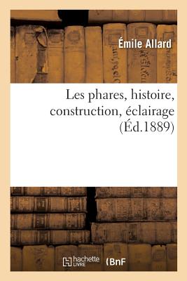 Les Phares, Histoire, Construction, Éclairage - Émile Allard