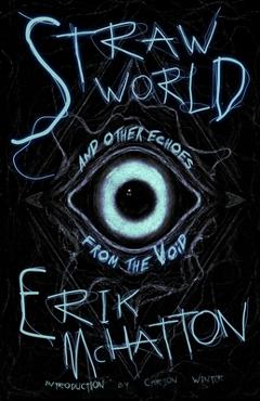 Coperta cărții 'Straw World and Other Echoes from the Void - Erik Mchatton'